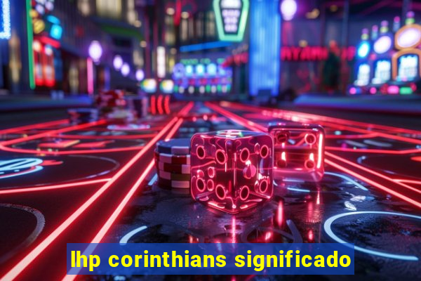 lhp corinthians significado